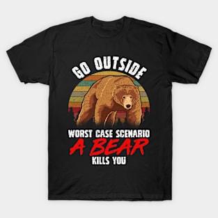 Go Outside Worst Case A Bear Kills You Funny Gift T-Shirt